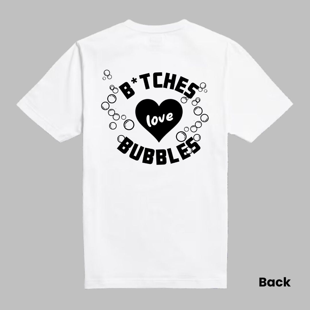 B*tches Love Bubbles Shirt